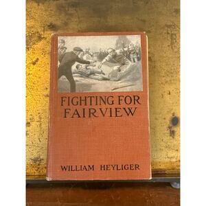 Fighting for Fairview 1923 William Heyliger Appleton Hardcover